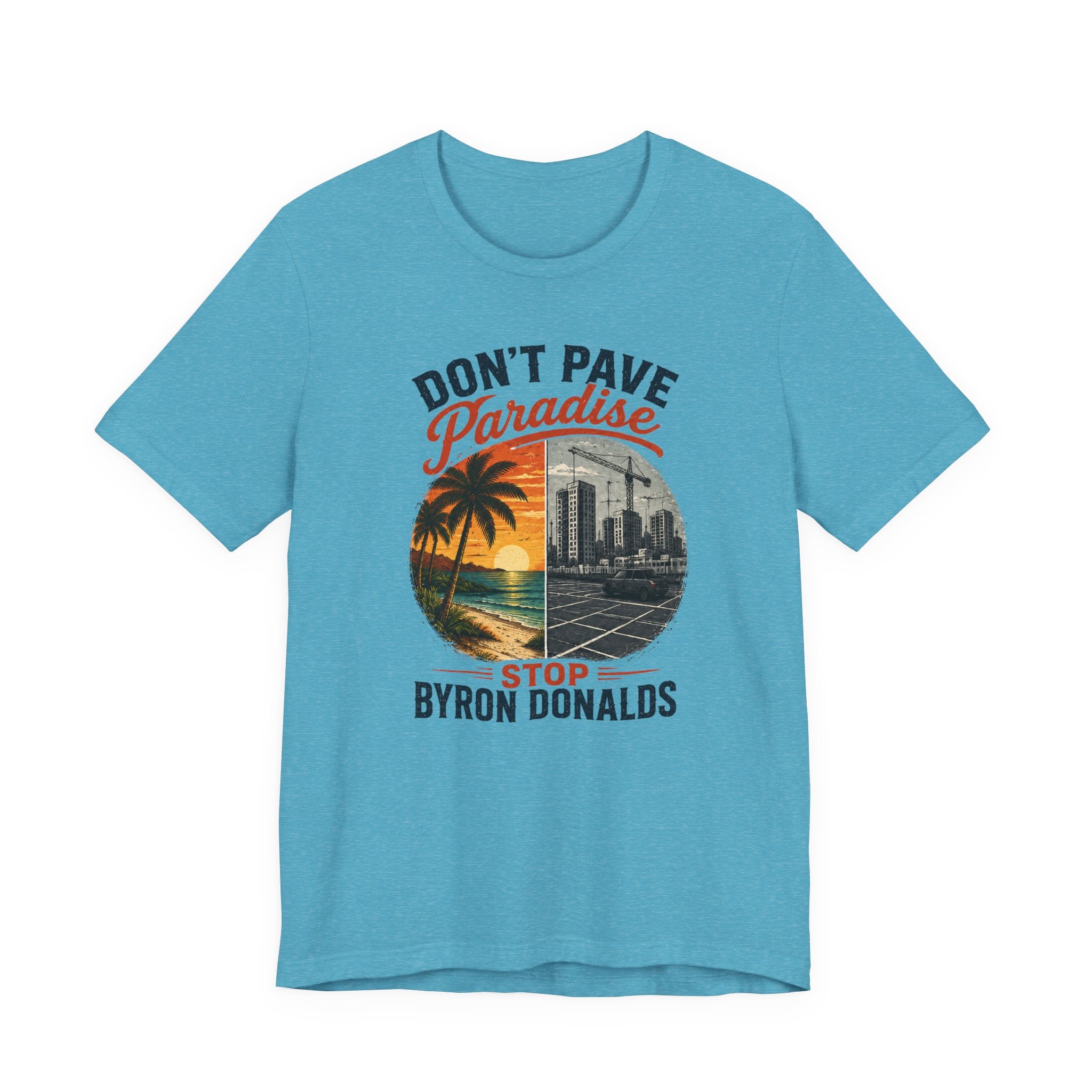Don't Pave Paradise — Byron Donalds Florida Political T-Shirt