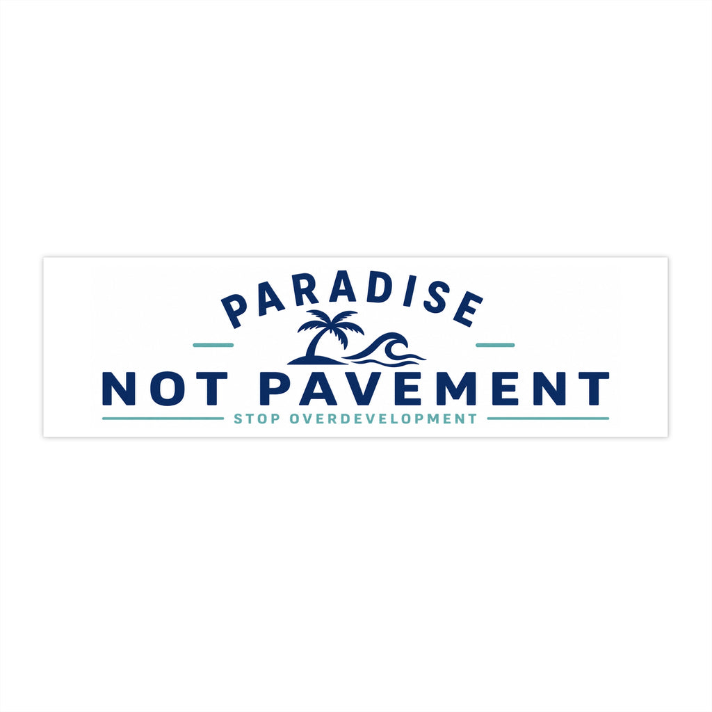 Paradise Not Pavement Bumper Sticker — "Stop Overdevelopment" Coastal Florida Car Decal