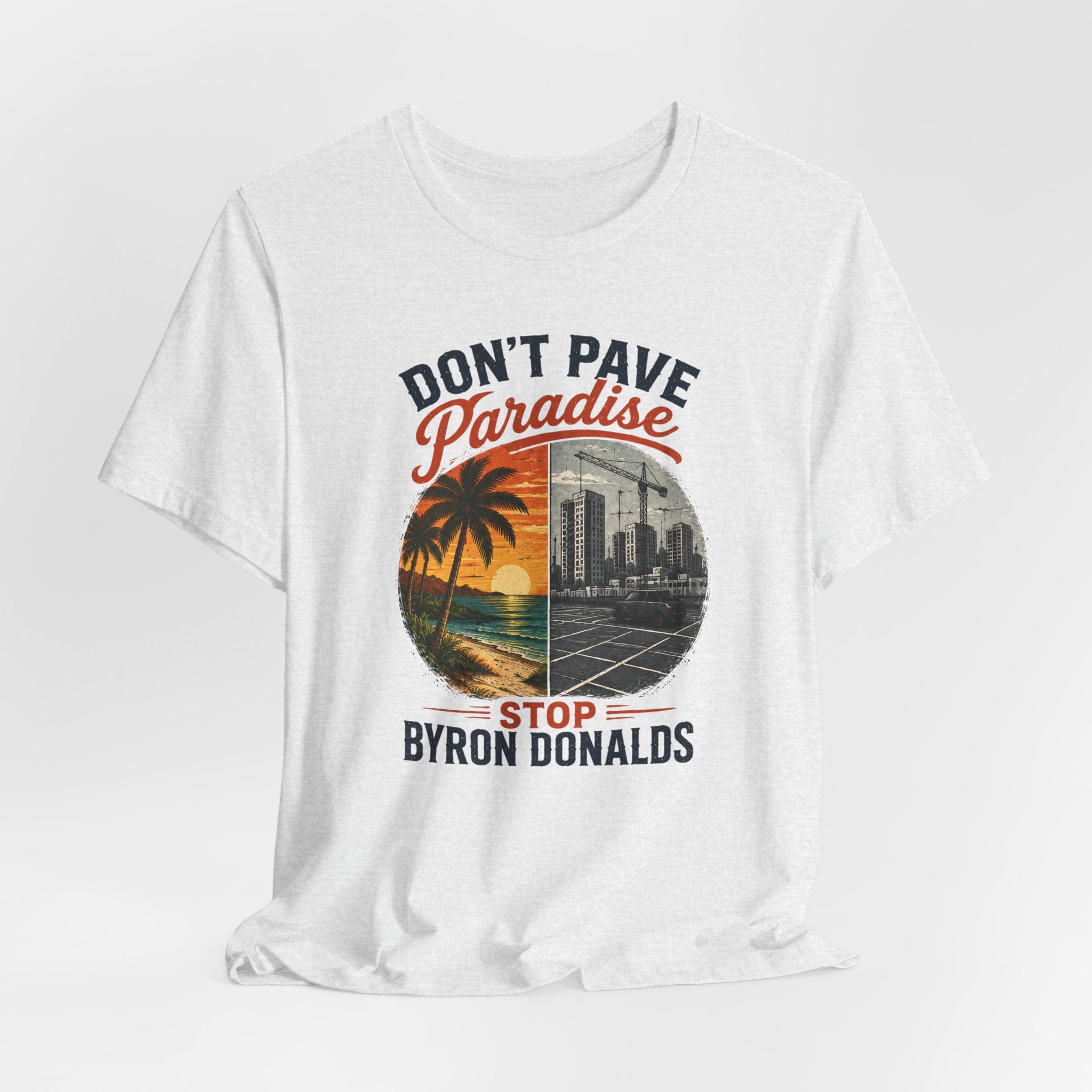 Don't Pave Paradise — Byron Donalds Florida Political T-Shirt