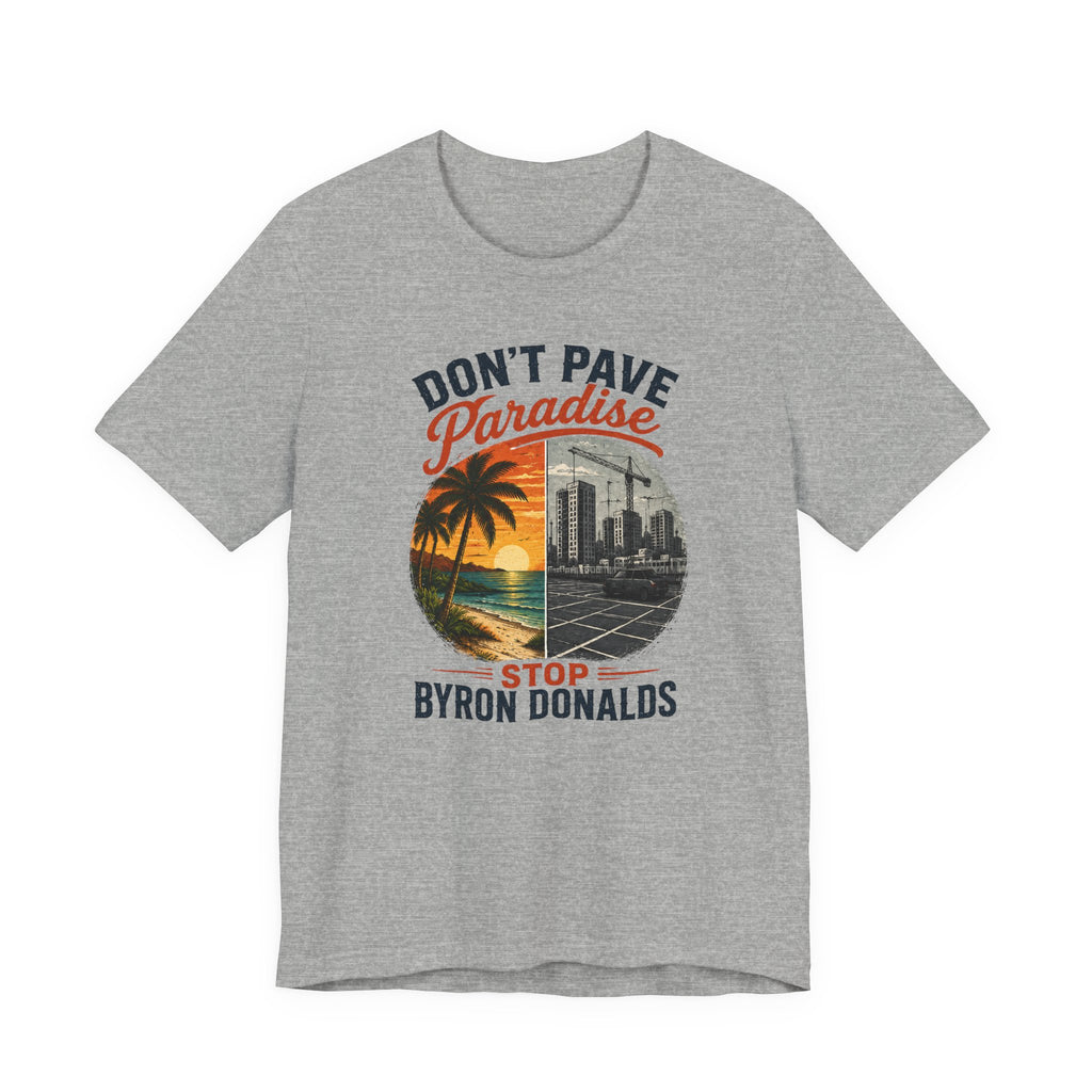 Don't Pave Paradise — Byron Donalds Florida Political T-Shirt
