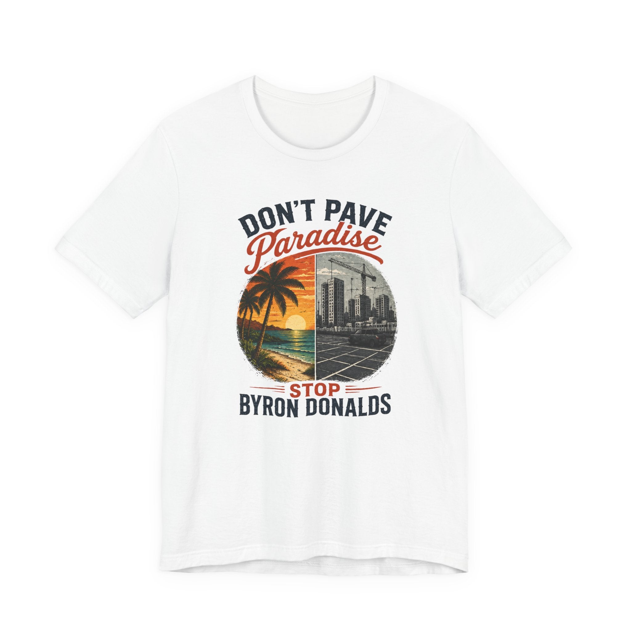 Don't Pave Paradise — Byron Donalds Florida Political T-Shirt