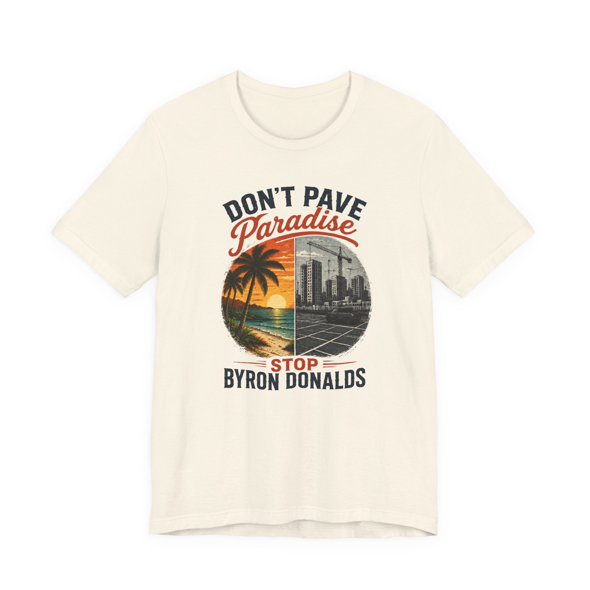 Don't Pave Paradise — Byron Donalds Florida Political T-Shirt