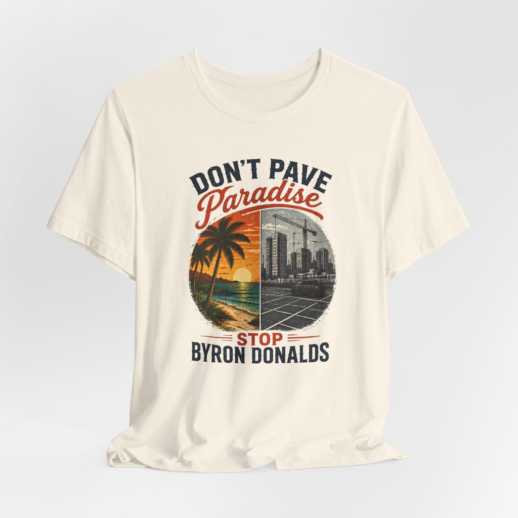 Don't Pave Paradise — Byron Donalds Florida Political T-Shirt